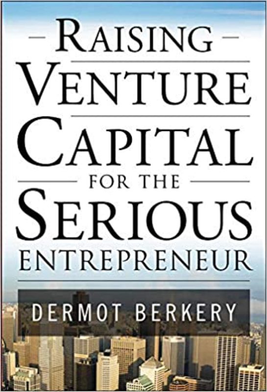 Book cover for "Raising Venture Capital for the Serious Entrepreneur" by Dermot Berkery