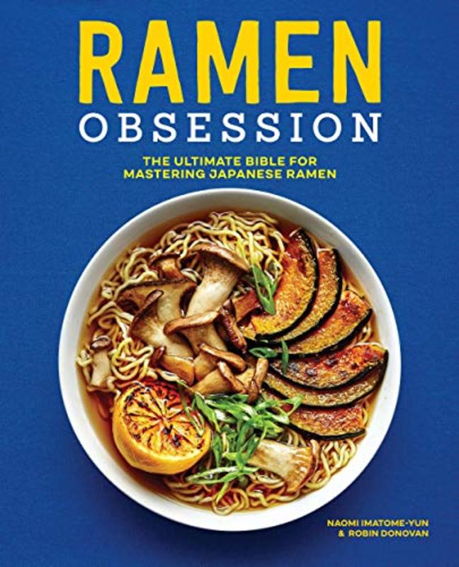 Book cover for "Ramen Obsession" by Naomi Imatome-Yun