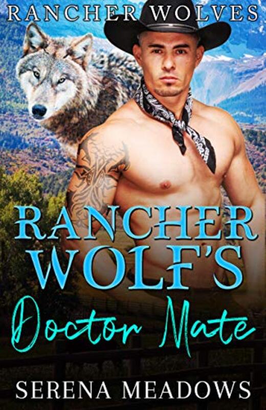Book cover for "Rancher Wolf's Doctor Mate" by Serena Meadows
