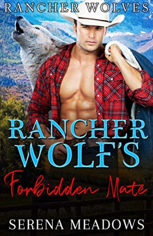 Book cover for "Rancher Wolf's Forbidden Mate" by Serena Meadows