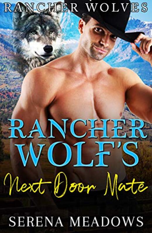 Book cover for "Rancher Wolf's Next Door Mate" by Serena Meadows