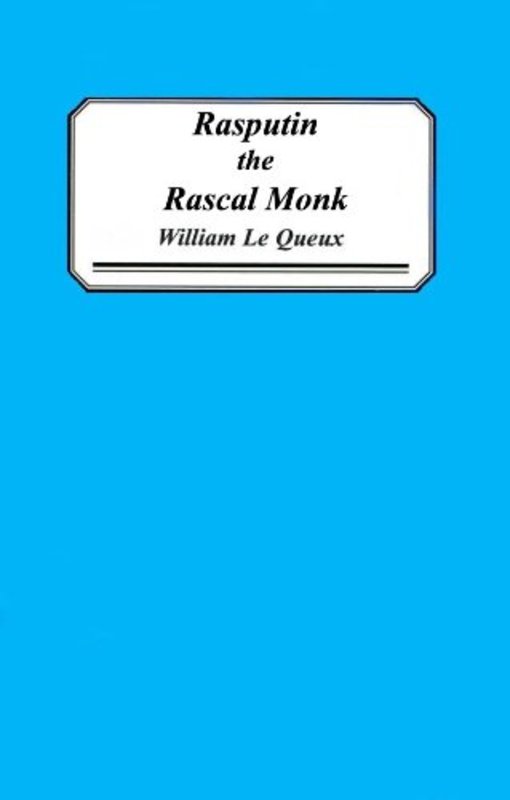 Book cover for "Rasputin the Rascal Monk" by William Le Queux