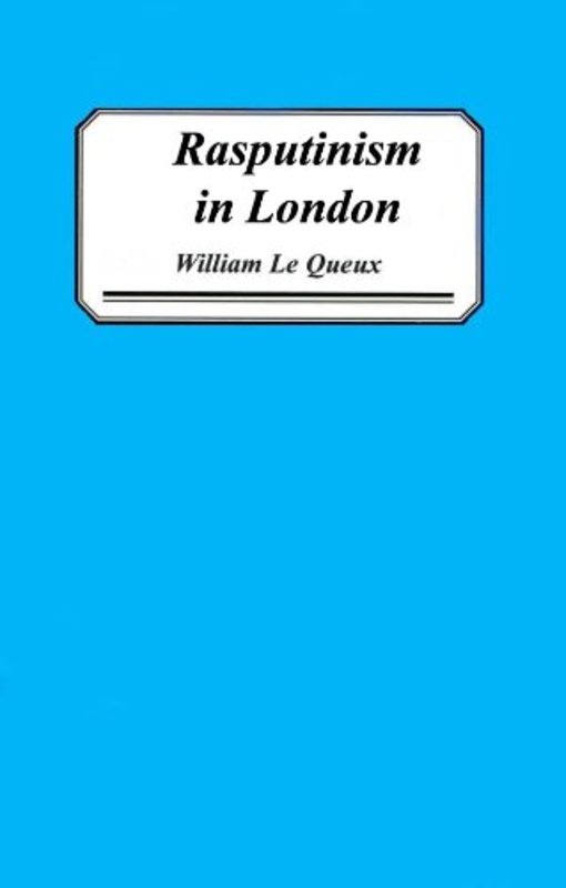 Book cover for "Rasputinism In London" by William Le Queux