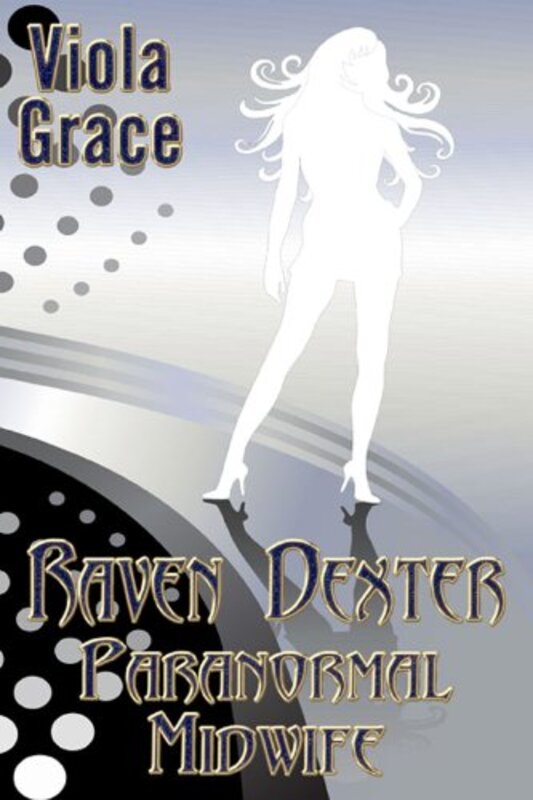 Book cover for "Raven Dexter, Paranormal Midwife" by Viola Grace
