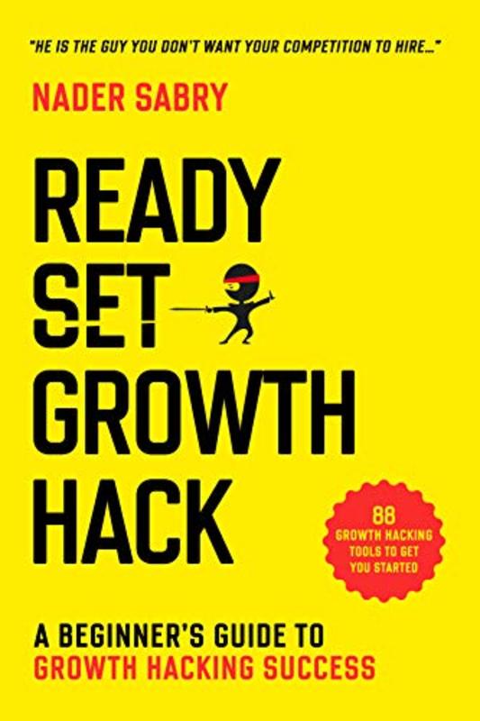 Book cover for "Ready, Set, Growth Hack" by Nader Sabry