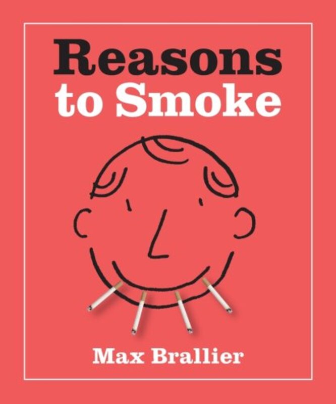 Book cover for "Reasons To Smoke" by Max Brallier