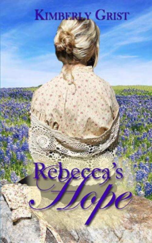 Book cover for "Rebecca's Hope" by Kimberly Grist