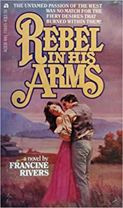 Book cover for "Rebel In His Arms" by Francine Rivers