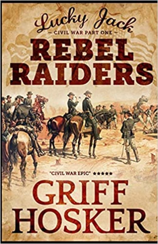 Book cover for "Rebel Raiders" by Griff Hosker