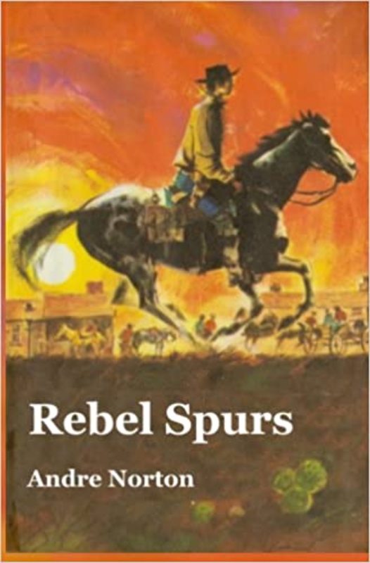 Book cover for "Rebel Spurs" by Andre Norton