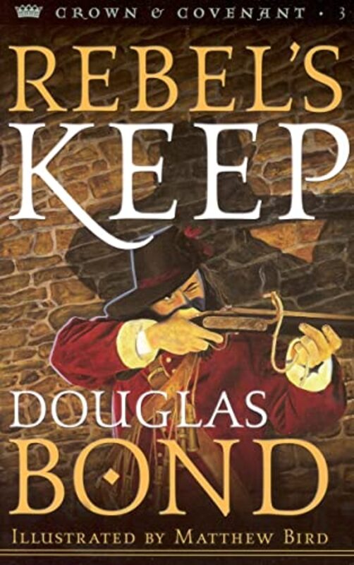 Book cover for "Rebel's Keep" by Douglas Bond