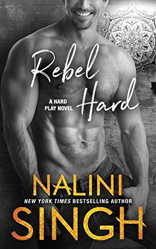 Book cover for "Rebel Hard" by Nalini Singh