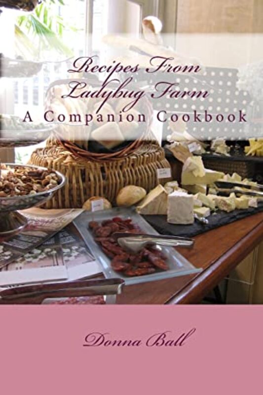 Book cover for "Recipes From Ladybug Farm" by Donna Ball