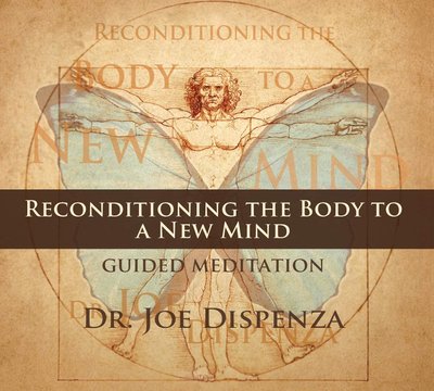 Book cover for "Reconditioning the Body to a New Mind" by Joe Dispenza