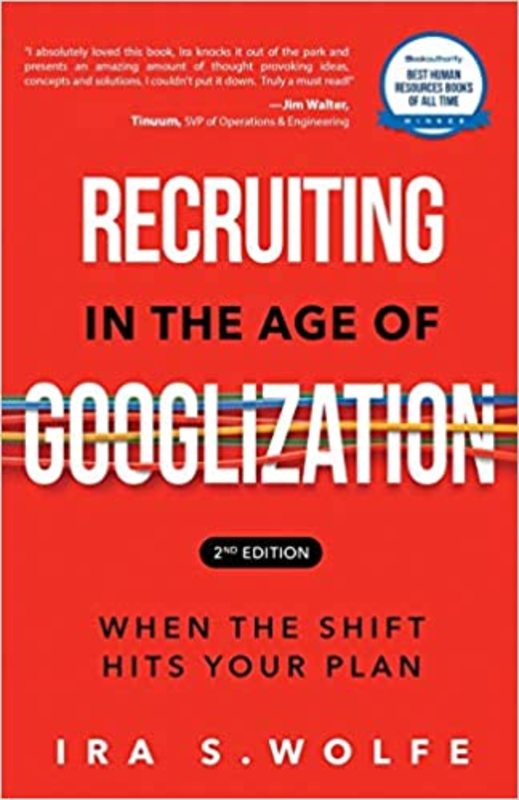 Book cover for "Recruiting in the Age of Googlization" by Ira S Wolfe