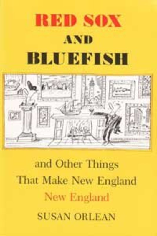 Book cover for "Red Sox and Bluefish and Other Things That Make New England New England" by Susan Orlean