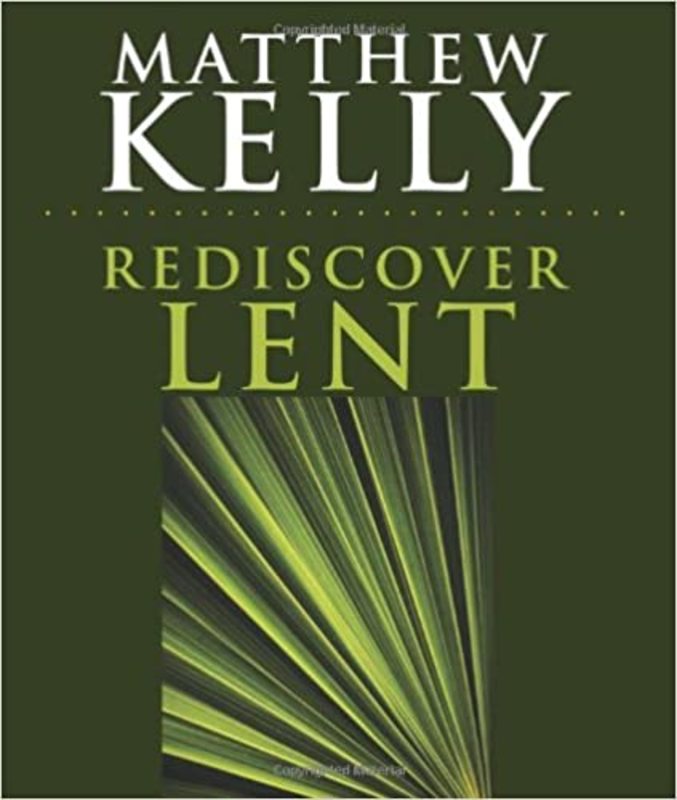 Book cover for "Rediscover Lent" by Matthew Kelly