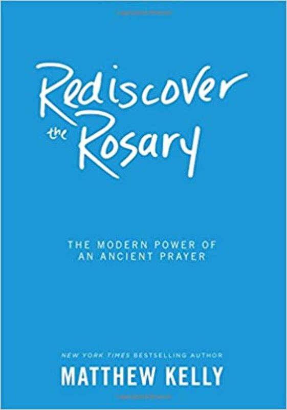 Book cover for "Rediscover the Rosary" by Matthew Kelly