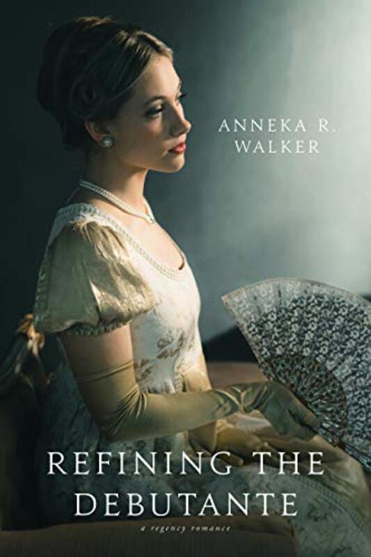Book cover for "Refining the Debutante" by Anneka R Walker