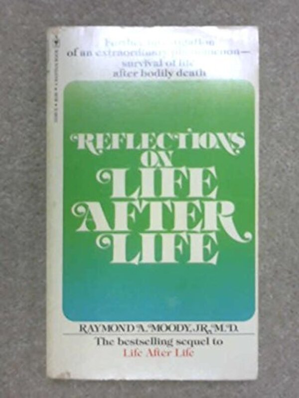Book cover for "Reflections On Life After Life" by Raymond A Moody Jr
