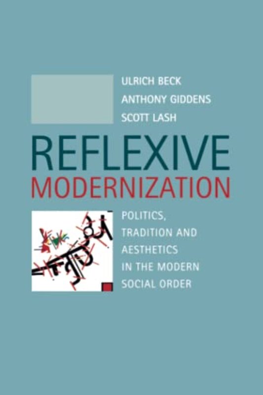 Book cover for "Reflexive Modernization: Politics, Tradition and Aesthetics in the Modern Social Order" by Anthony Giddens