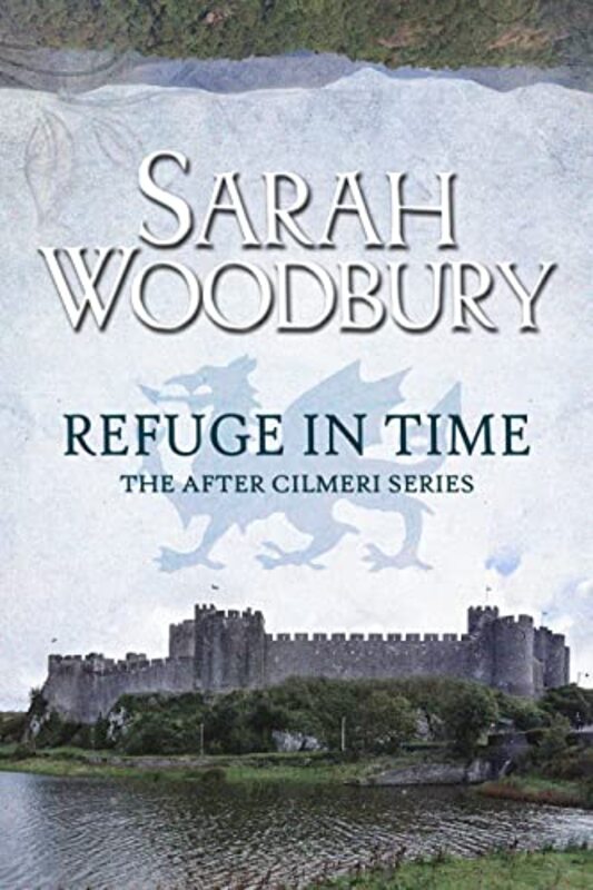 Book cover for "Refuge in Time" by Sarah Woodbury