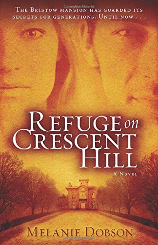 Book cover for "Refuge on Crescent Hill" by Melanie Dobson