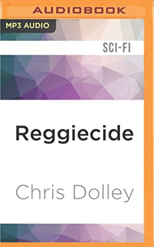 Book cover for "Reggiecide" by Chris Dolley