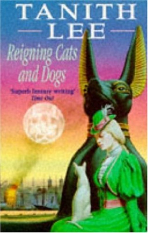 Book cover for "Reigning Cats and Dogs" by Tanith Lee