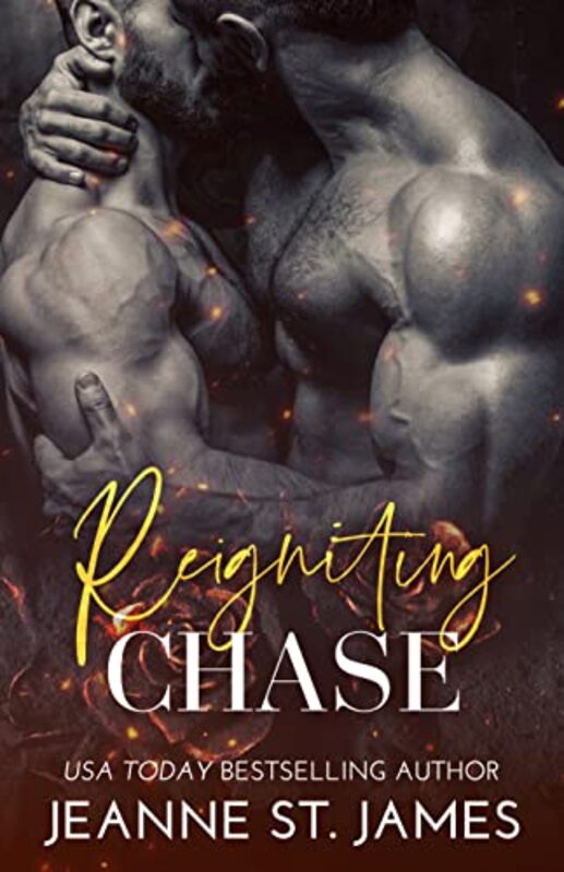 Book cover for "Reigniting Chase" by Jeanne St James