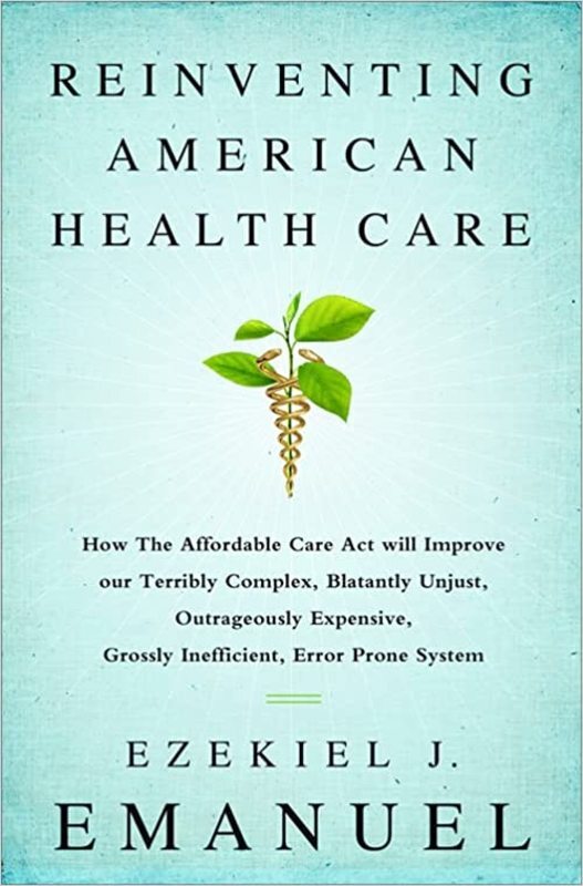 Book cover for "Reinventing American Health Care" by Ezekiel J. Emanuel