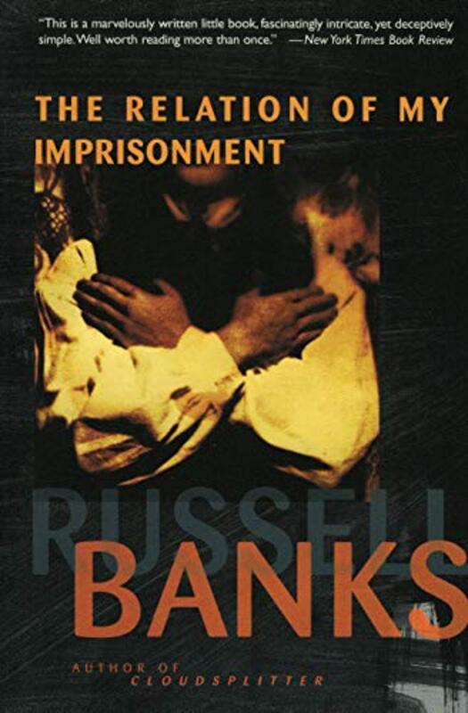 Book cover for "Relation of My Imprisonment" by Russell Banks