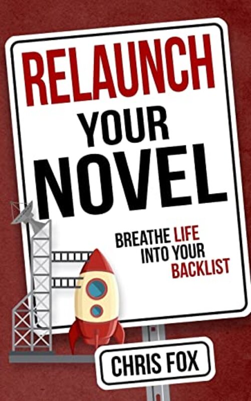 Book cover for "Relaunch Your Novel: Breathe Life Into Your Backlist" by Chris Fox