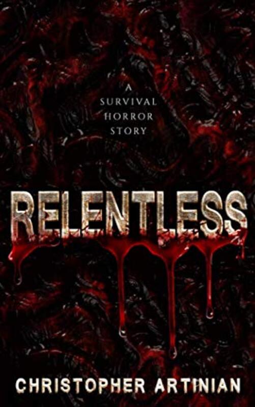 Book cover for "Relentless" by Christopher Artinian
