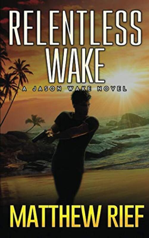 Book cover for "Relentless Wake" by Matthew Rief