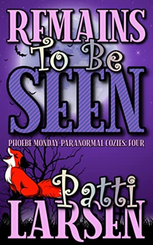 Book cover for "Remains To Be Seen" by Patti Larsen