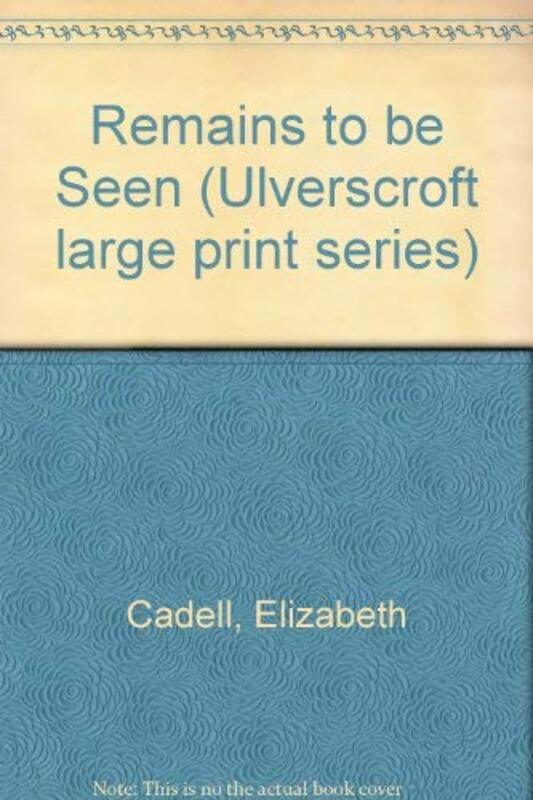 Book cover for "Remains to Be Seen" by Elizabeth Cadell