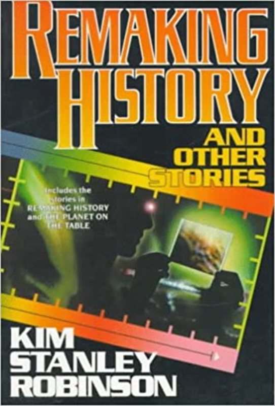 Book cover for "Remaking History" by Kim Stanley Robinson