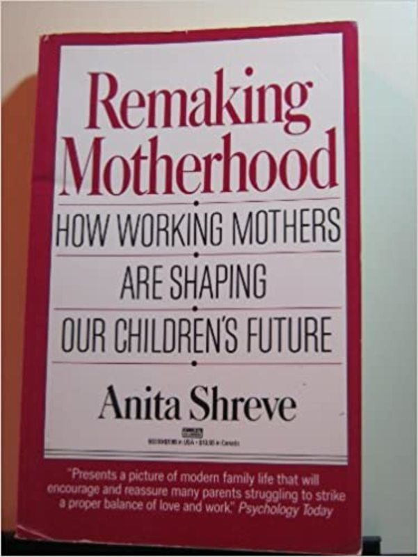 Book cover for "Remaking Motherhood" by Anita Shreve
