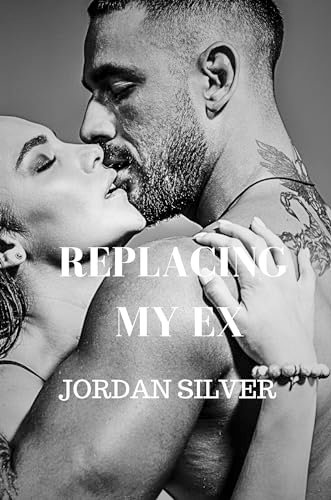 Book cover for "Replacing My Ex" by Jordan Silver