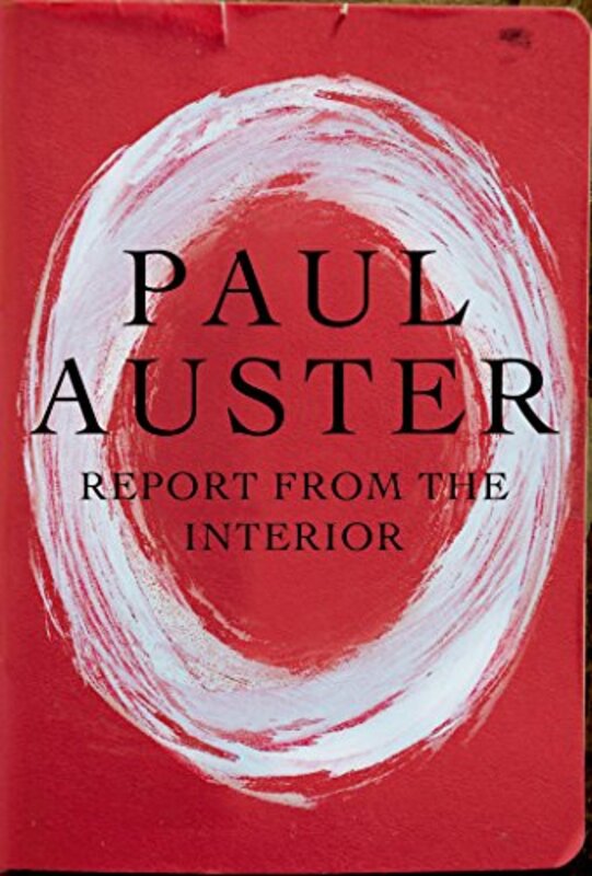 Book cover for "Report from the Interior" by Paul Auster
