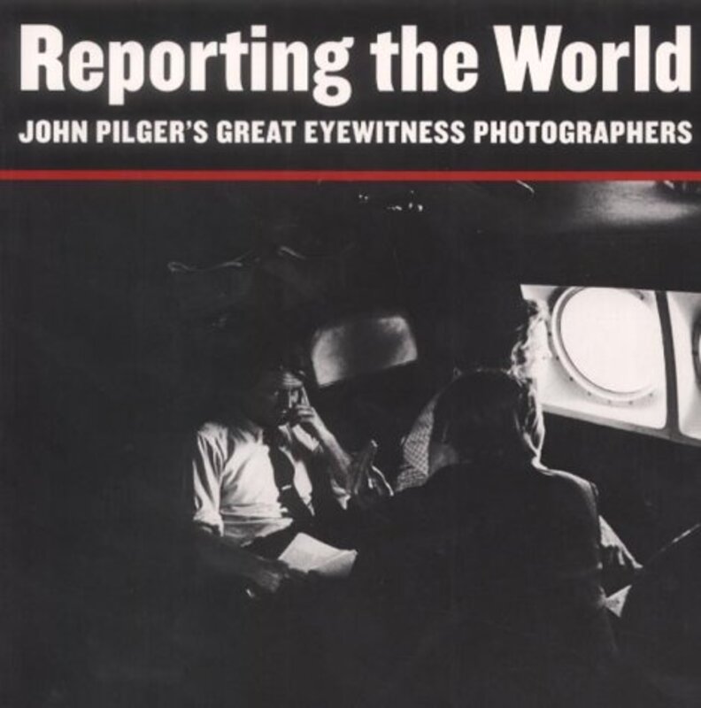 Book cover for "Reporting The World" by John Pilger