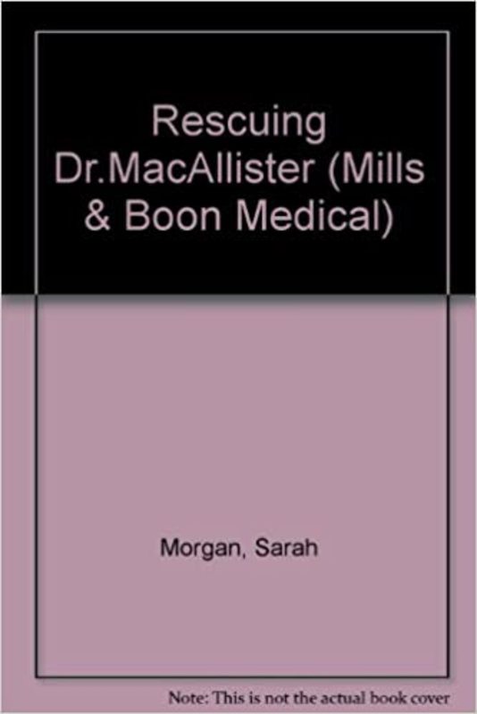 Book cover for "Rescuing Dr. MacAllister" by Sarah Morgan