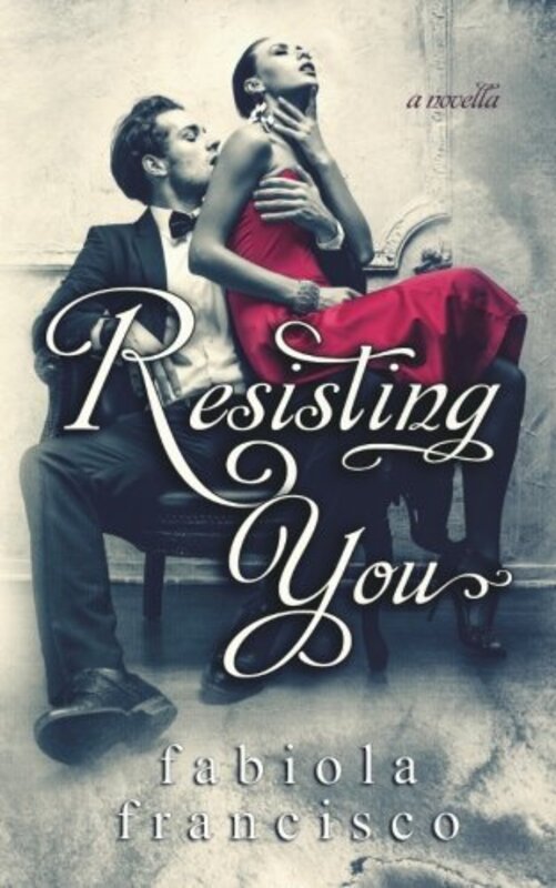 Book cover for "Resisting You" by Fabiola Francisco