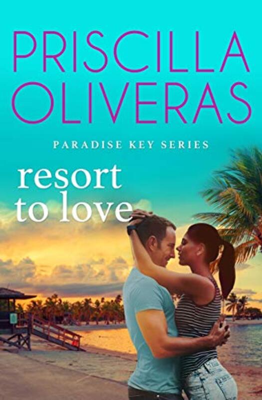 Book cover for "Resort to Love" by Priscilla Oliveras