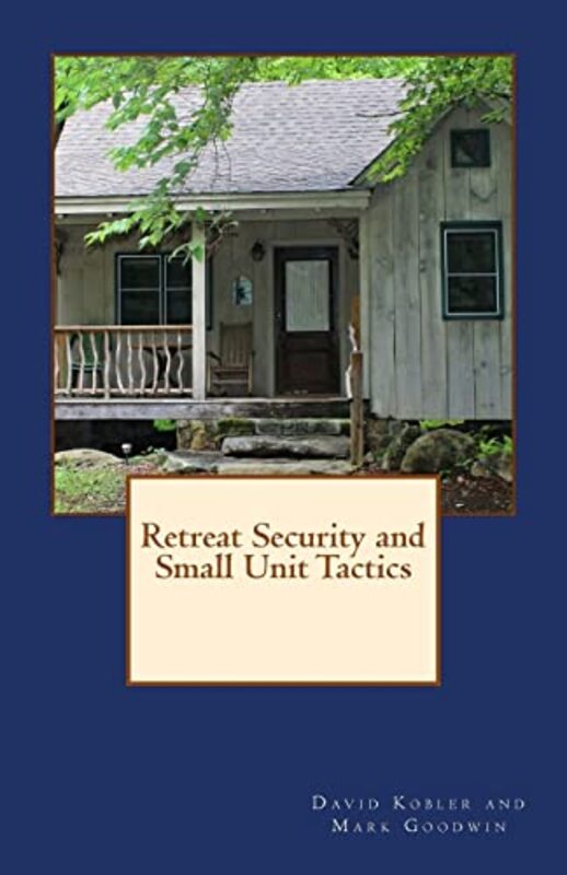 Book cover for "Retreat Security and Small Unit Tactics" by Mark Goodwin