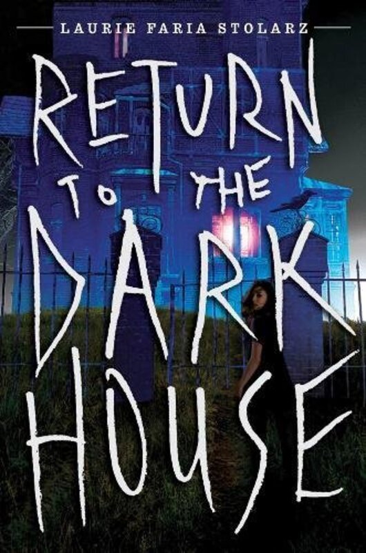 Book cover for "Return to the Dark House" by Laurie Faria Stolarz