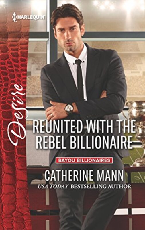 Book cover for "Reunited With The Rebel Billionaire" by Catherine Mann