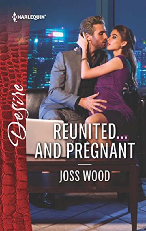 Book cover for "Reunited...and Pregnant" by Joss Wood
