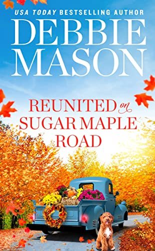 Book cover for "Reunited on Sugar Maple Road" by Debbie Mason